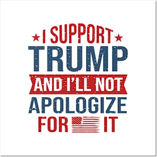 I support trump and I'll not apologize for it 2024 Election Vote Trump Political Presidential Campaign Posters and Art